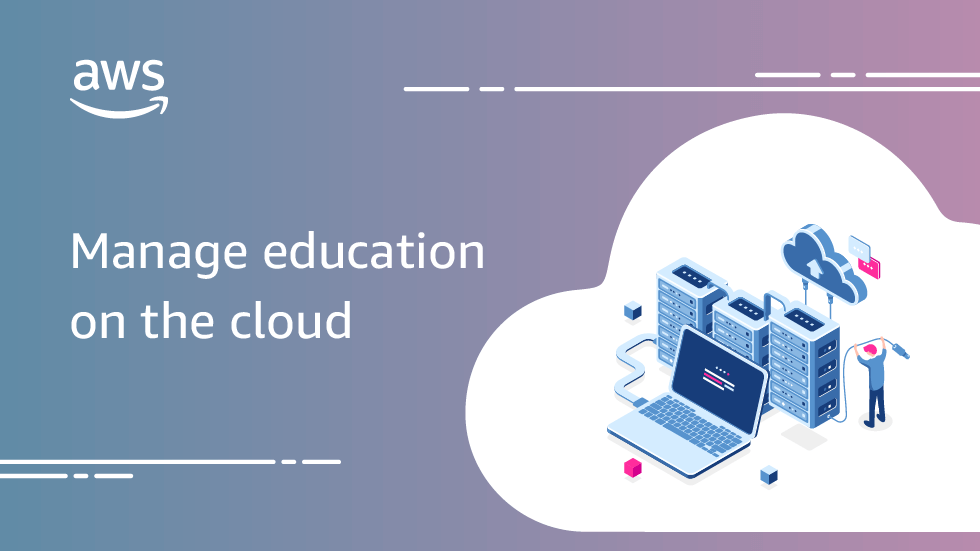 How AWS Cloud Is Changing The Way Higher Education Institutions Are Managed 