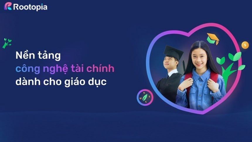 Vietnamese Education-focused FinTech Rootopia Raises $1M in Pre-seed Round