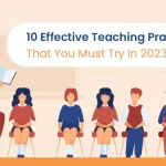 10 Effective Teaching Practices That You Must Try In 2023