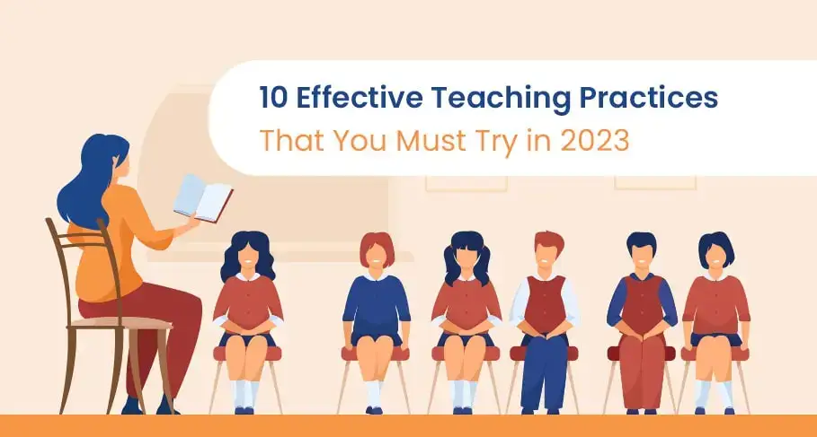 10 Effective Teaching Practices That You Must Try In 2023