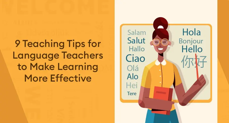 9 Teaching Tips for Language Teachers to Make Learning More Effective