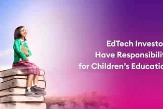 EdTech Investors Have Responsibility for Childrens Education
