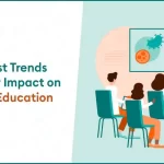 The Latest Trends and Their Impact on Medical Education