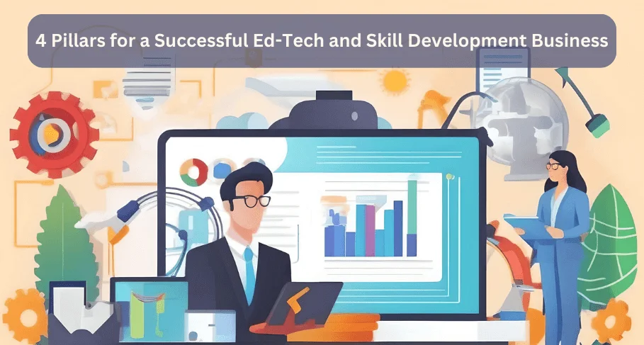 4 Pillars for a Successful Ed-Tech and Skill Development Business