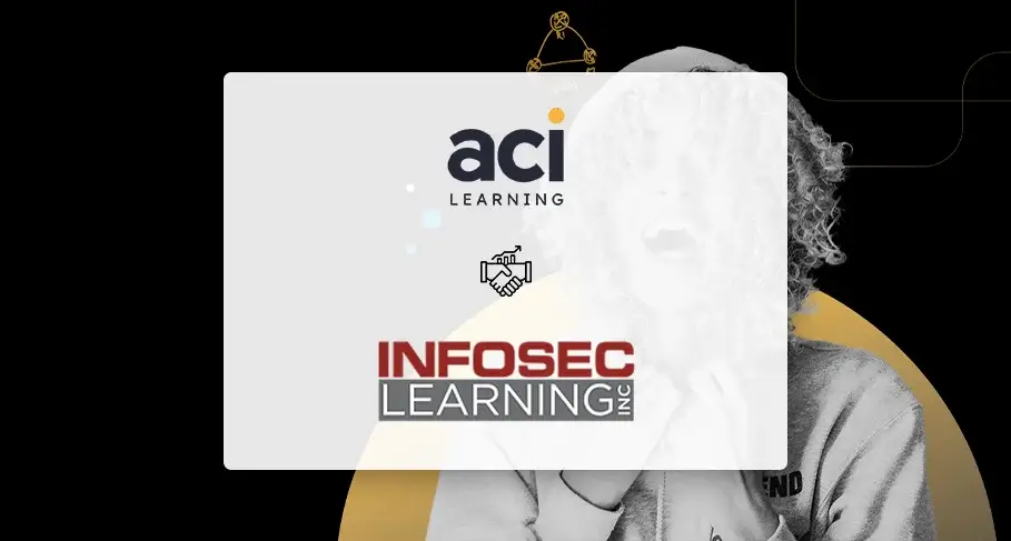 Cybersecurity Training Firm ACI Learning Acquires Maryland-Based EdTech Infosec Learning