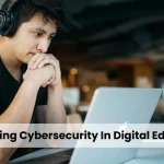 Advancing Cybersecurity In Digital Education