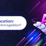AI in education Atlantis or Armageddon