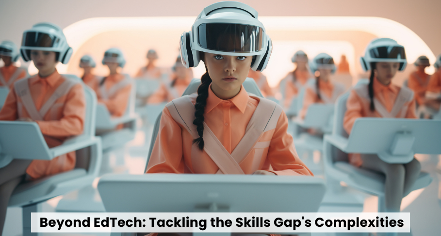 Beyond EdTech Tackling the Skills Gaps Complexities