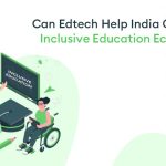 Can Edtech Help India Create an Inclusive Education Ecosystem