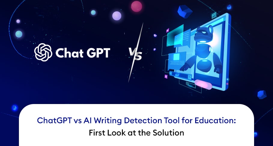 ChatGPT vs AI Writing Detection Tool for Education First Look at the Solution