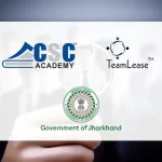 CSC Academy & TeamLease EdTechs Digivarsity Partner With Govt of Jharkhand to Enhance Employability