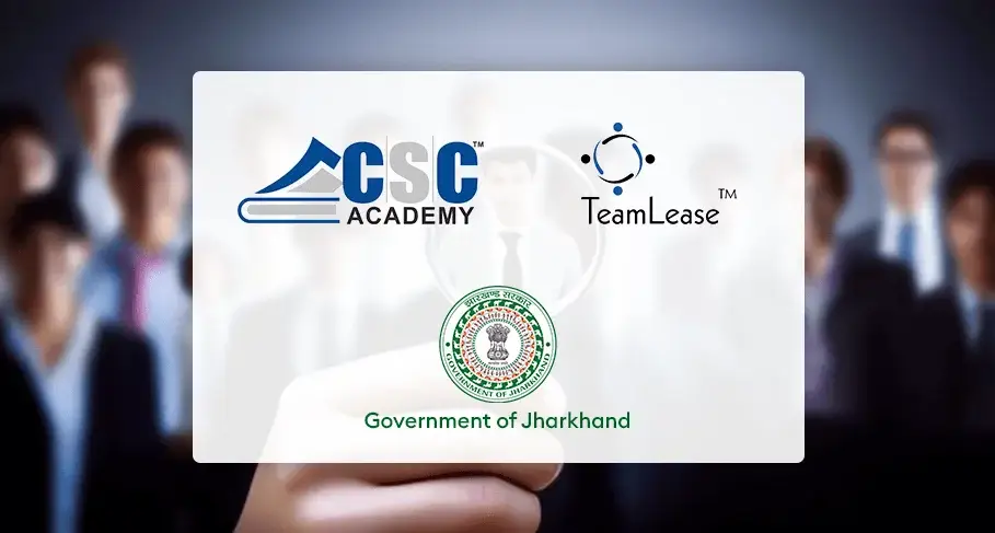 CSC Academy & TeamLease EdTechs Digivarsity Partner With Govt of Jharkhand to Enhance Employability