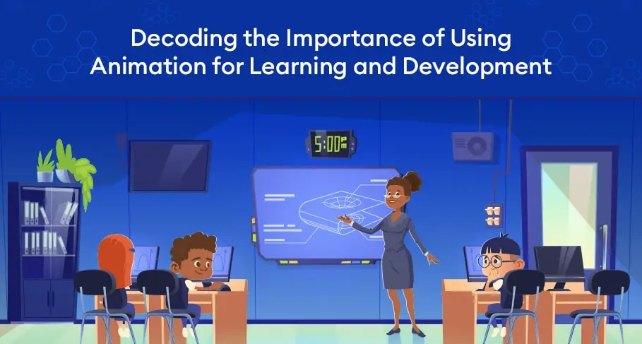 Decoding the Importance of Using Animation for Learning and Development