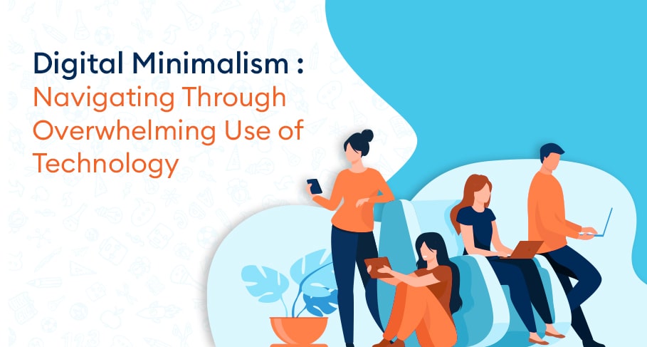 Digital Minimalism Navigating Through Overwhelming Use of Technology