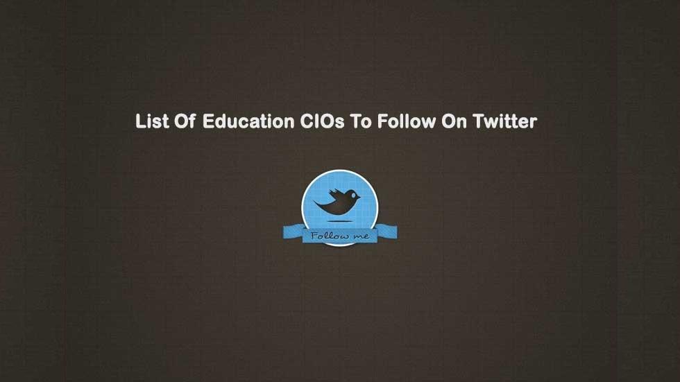 List Of Education CIOs To Follow On Twitter