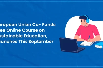 European Union Co-Funds Free Online Course on Sustainable Education, Launches This September