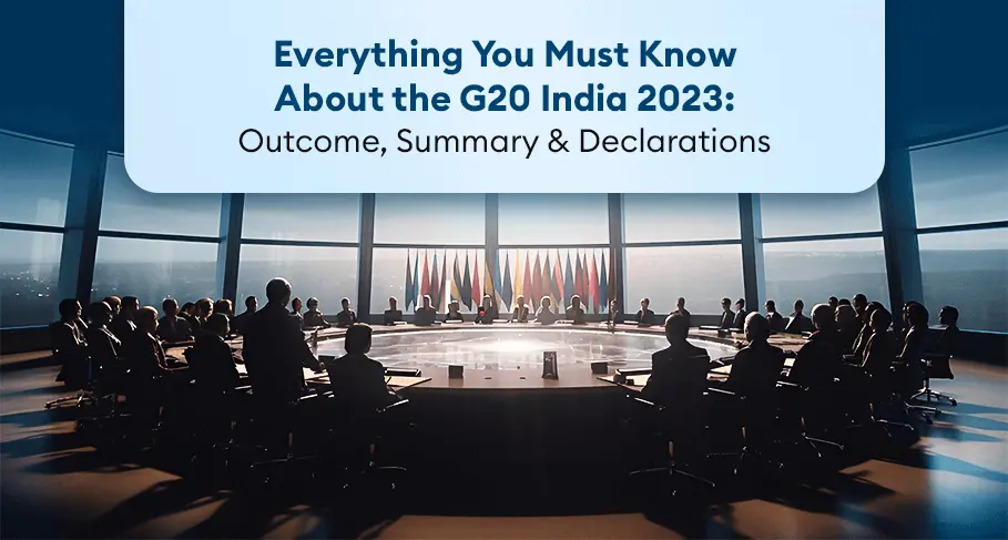 Everything You Must Know About the G20 India 2023 Outcome Summary & Declarations