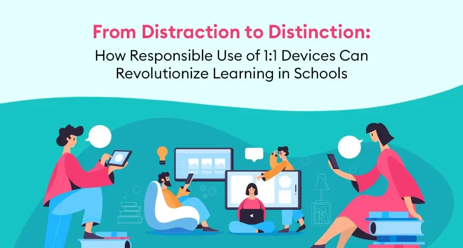 From Distraction to Distinction How Responsible Use of 11 Devices Can Revolutionize Learning in Schools