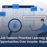 67 GenZ Job Seekers Prioritise Learning and Growth Opportunities Over Income Report