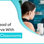 Get Ahead of the Curve With Virtual Classrooms