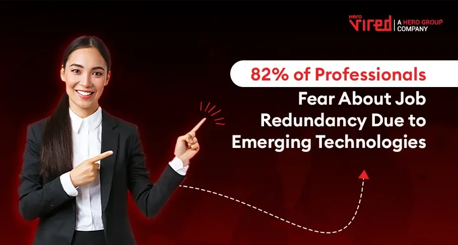 82 of Professionals Fear About Job Redundancy Due to Emerging Technologies Report