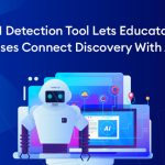 How AI-Detection Tool Lets Educators and Businesses Connect Discovery With Actions