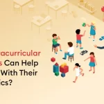 How Extracurricular Activities Can Help Children With Their Academics