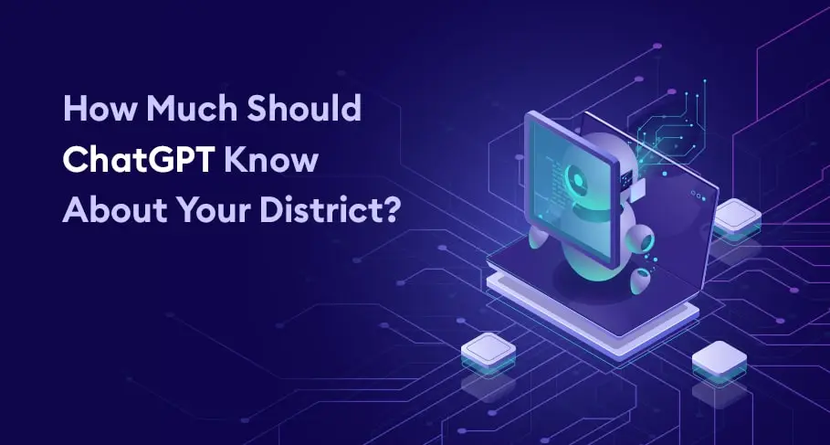 How Much Should ChatGPT Know About Your District