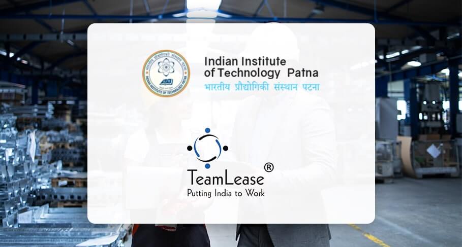 IIT Patna & TeamLease EdTech Partner to Launch Online Masters Degree Programmes