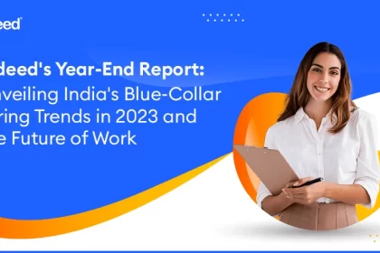 Indeed's Year-End Report: Unveiling India's Blue-Collar Hiring Trends in 2023 and the Future of Work