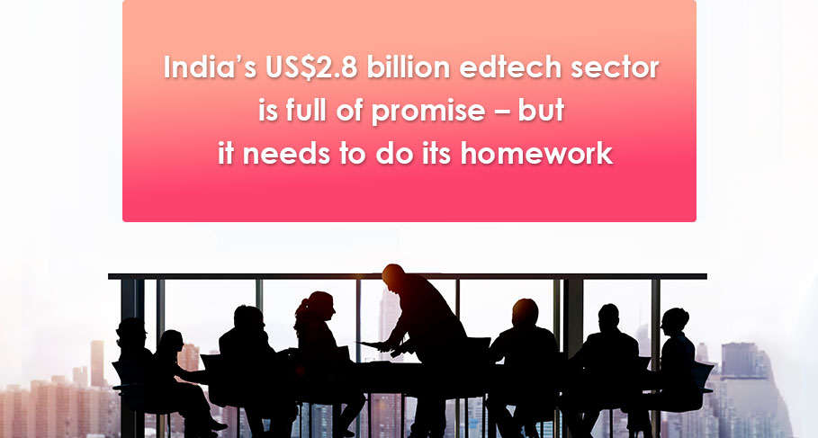 Indian EdTech sector is full of promise but it needs to do its homework