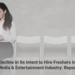 3 Decline in Its Intent to Hire Freshers in the Media & Entertainment Industry Report