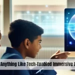 Is There Anything Like Tech-Enabled Immersive Learning