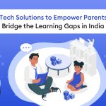 Low Tech Solutions to Empower Parents and Bridge the Learning Gaps in India