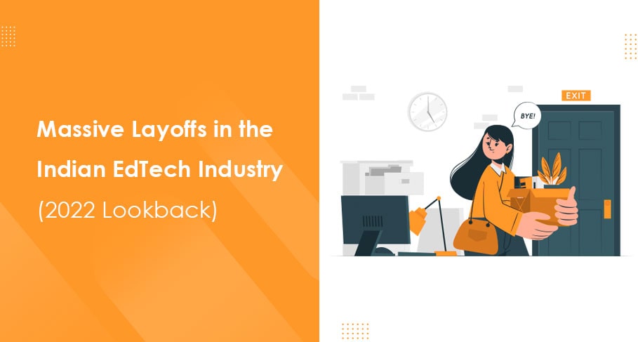 Massive Layoffs in the Indian EdTech Industry 2022 Lookback