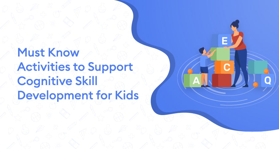 Must Know Activities to Support Cognitive Skill Development for Kids 