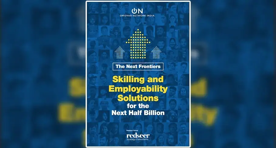 Key Findings From The Omidyar Report On Skilling And Employability Solutions For The Next Half Billion