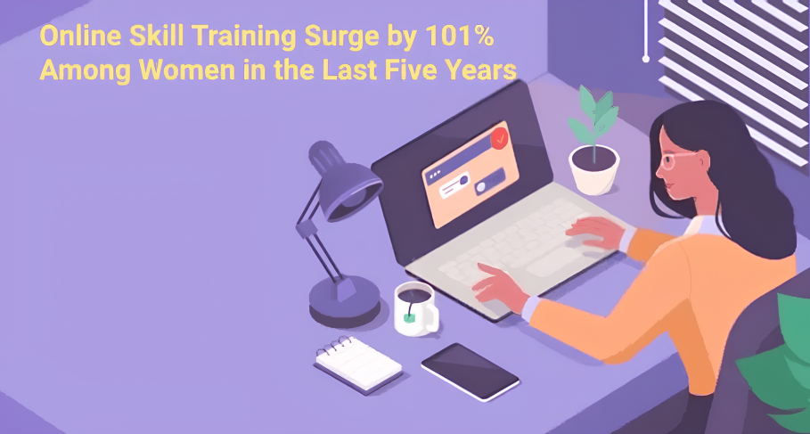 Online Skill Training Surge by 101 Among Women in the Last Five Years