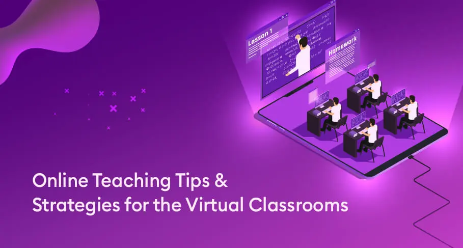 Online Teaching Tips & Strategies For The Virtual Classrooms