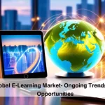 State of Global E-Learning Market- Ongoing Trends and Seizing Opportunities