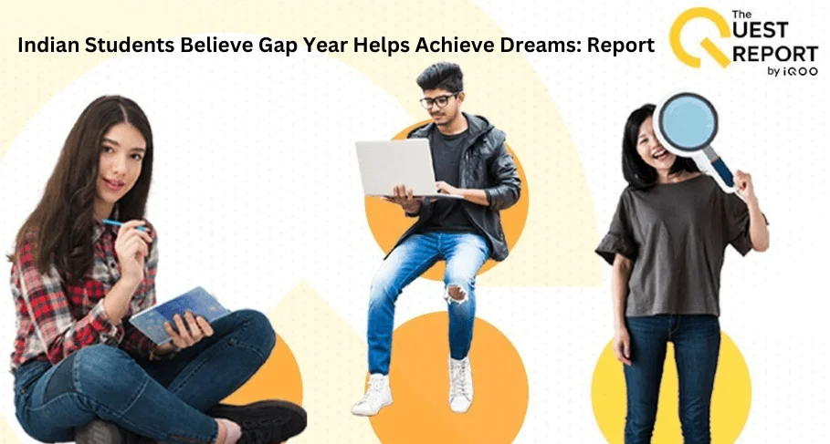 Indian Students Believe Gap Year Helps Achieve Dreams Report