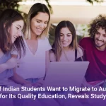 72 of Indian Students Want to Migrate to Australia for Its Quality Education Reveals Study