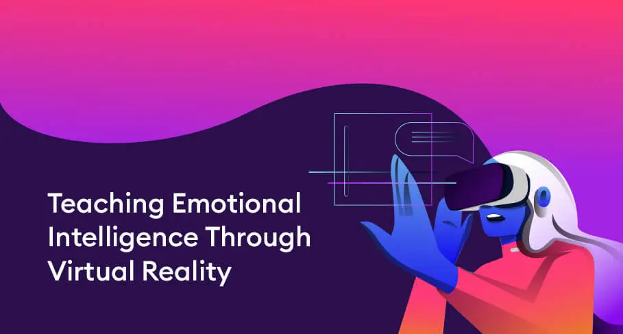 Teaching Emotional Intelligence Through Virtual Reality