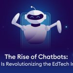 The Rise of Chatbots How AI Is Revolutionizing the EdTech Industry