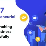 Top 7 Entrepreneurial Skills for Launching Your Business Successfully