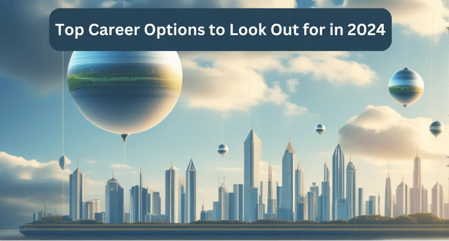 Top Career Options to Look Out for in 2024