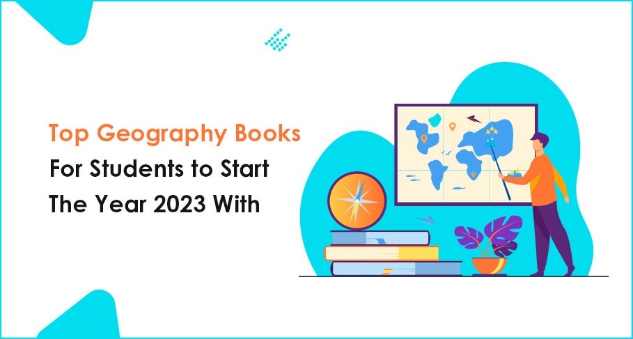 Top Geography Books for Students to Start the Year 2023 With