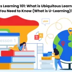 Ubiquitous Learning 101 What is Ubiquitous Learning What You Need to Know What is U-Learning