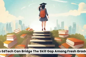Ways EdTech Can Bridge The Skill Gap Among Fresh Graduates