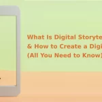 What Is Digital Storytelling & How to Create a Digital Story All You Need to Know